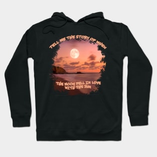 The Moon Fell in Love with the Sun Hoodie